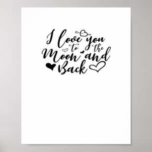 I Love You To The Moon And Back Timeless Romantic  Poster