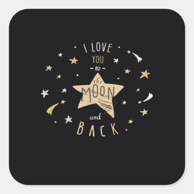 I Love You To The Moon And Back Unisex Modern Styl Square Sticker (Front)