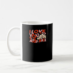 I Love You To The Moon And Back Valentines Design Coffee Mug