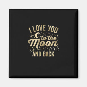 I Love You To The Moon And Back Vintage Stars Glam Magnet