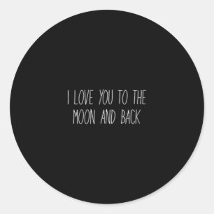 I Love You To The Moon And Back White Minimal Aest Classic Round Sticker