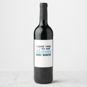 I Love You To The Moon And Back White Minimal Aest Wine Label