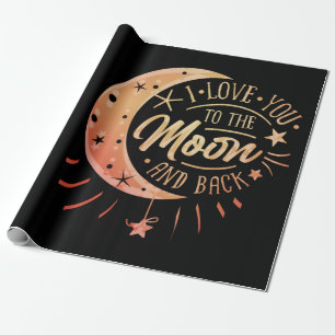 I Love You To The Moon And Back Wrapping Paper