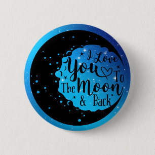 I Love You To The Moon & Back 6 Cm Round Badge