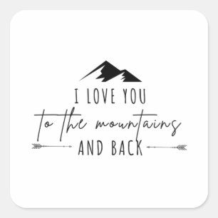 I Love You To The Mountains And Back Square Sticker