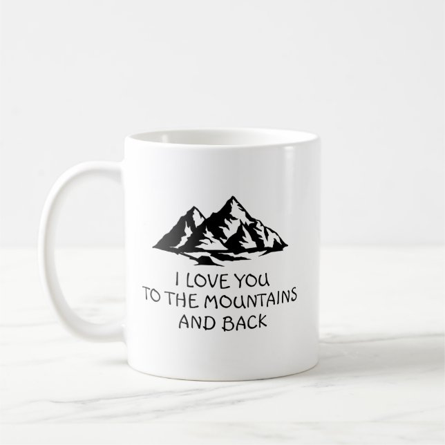 I Love You To The Mountains And Back Wedding Gifts Coffee Mug (Left)