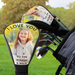 I Love You to the Rough and Back Custom Photo Golf Head Cover<br><div class="desc">Create your own golf driver head cover with your own photo. The photo template is set up for you to upload one of your favourite pictures of the kids. The wording is fully editable and sits as a typography overlay on your photo and reads "I love you to the rough...</div>