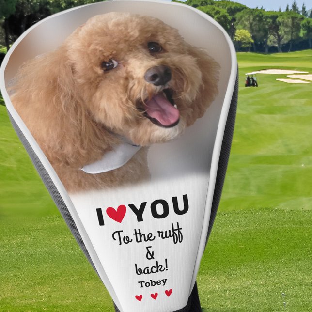 I Love You To The Ruff & Back Dog Photo Custom  Golf Head Cover (I Love You To The Ruff & Back Dog Photo Custom Golf Head Cover)