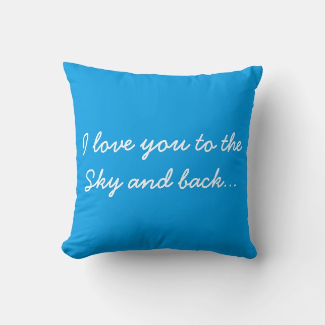 I love you to the Sky & back & the Sky never ends Cushion (Front)