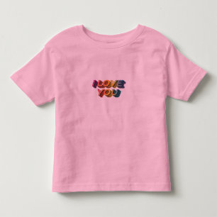  "I LOVE YOU TODDLER T-Shirt