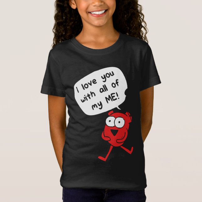 I Love You With All My Me – Cute Valentine T-Shirt (Front)