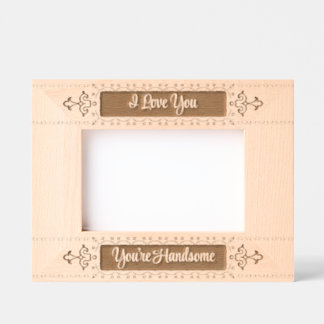I Love You, You're Handsome Etched Frames
