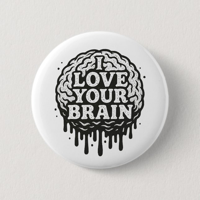 I Love Your Brain 6 Cm Round Badge (Front)