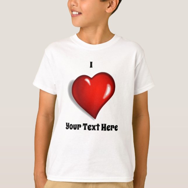 I Love - Your Custom Text T-Shirt (Front)