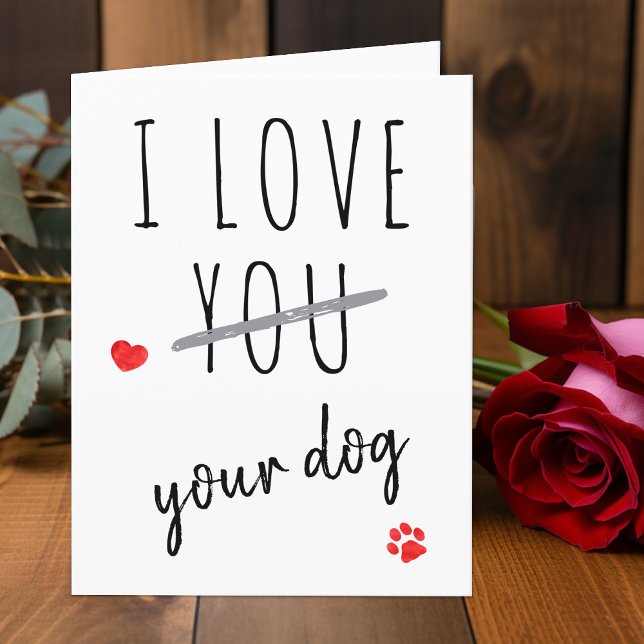 I Love Your Dog Funny Valentines Day Holiday Card (Creator Uploaded)