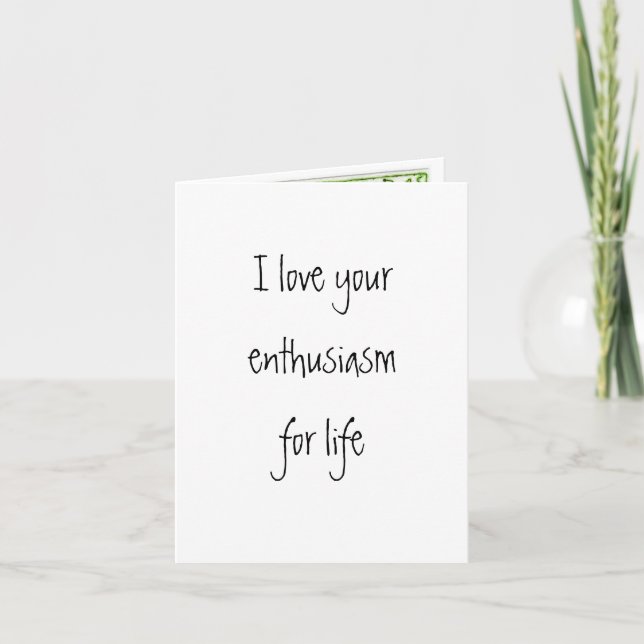 I love your enthusiasm for life card (Front)