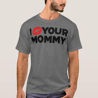 I love your mummy T-Shirt