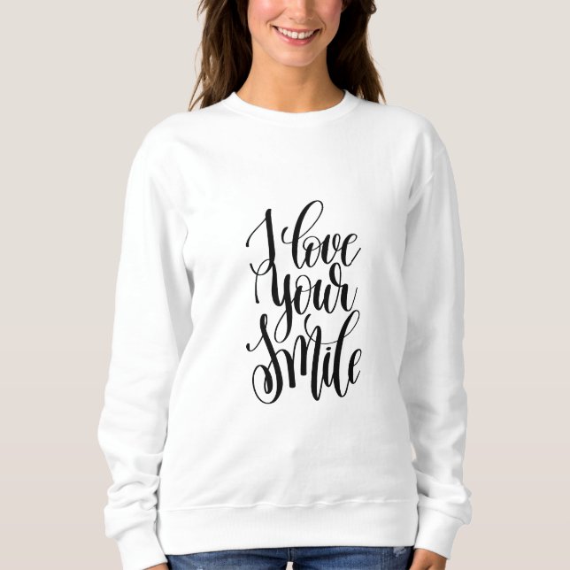 I Love Your Smile Sweatshirt (Front)