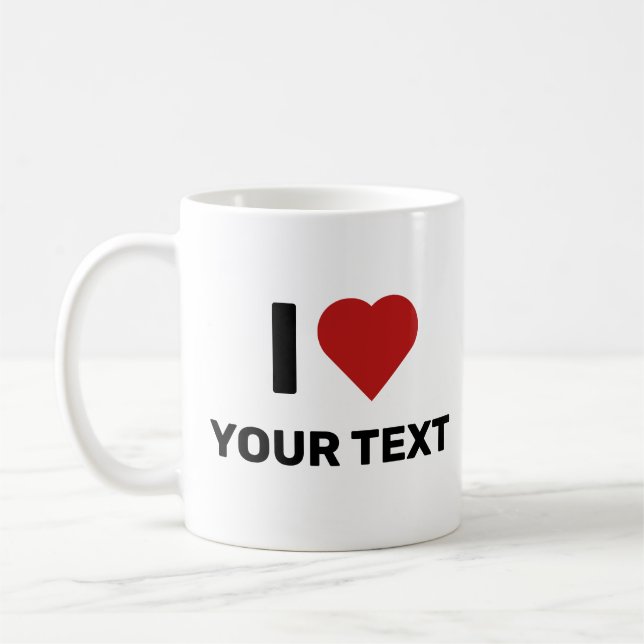 I Love Your Text Coffee Mug (Left)