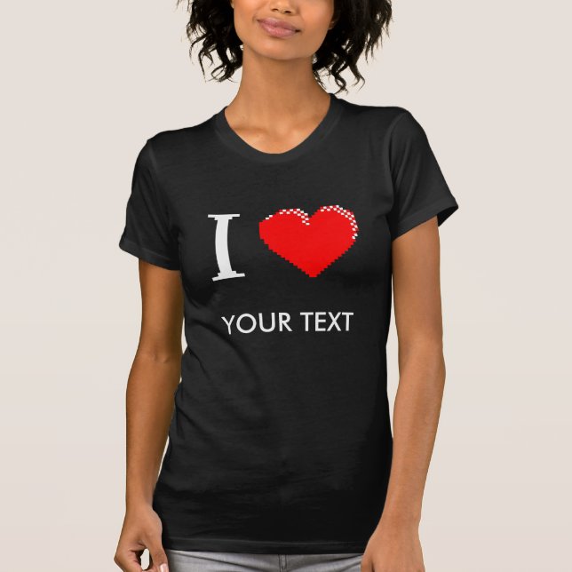 I Love (your text) Customised Tee (Front)