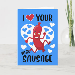 I Love Your Vegan Sausage, Valentine´ Card