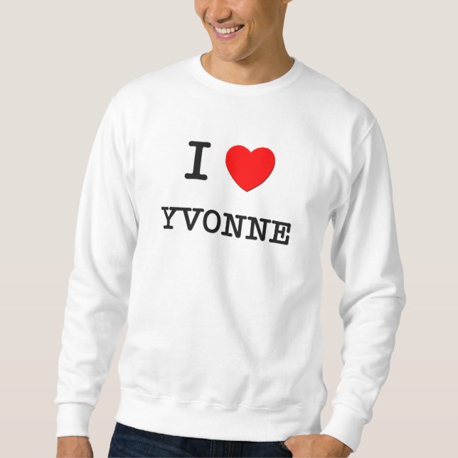 I Love Yvonne Sweatshirt (Front)