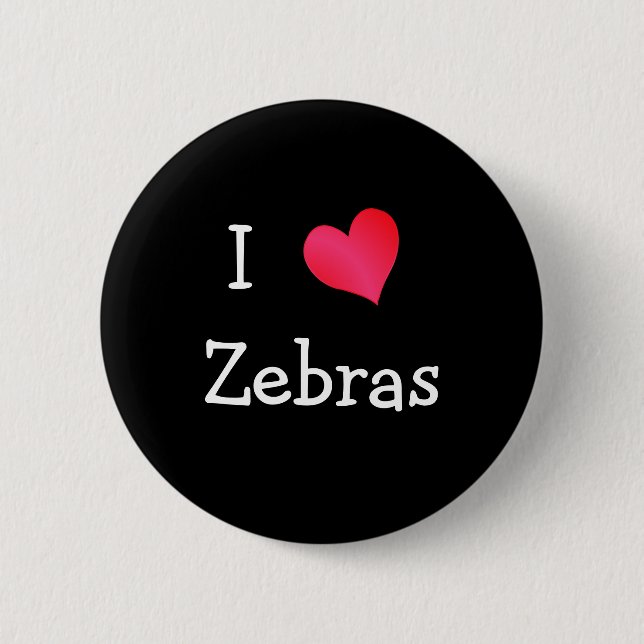 I Love Zebras 6 Cm Round Badge (Front)