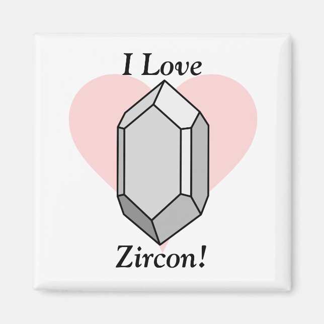 I Love Zircon! Magnet (Front)