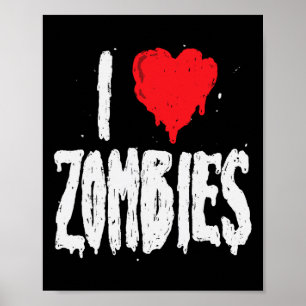 I Love Zombies - Halloween Holiday Zombie Lover Qu Poster