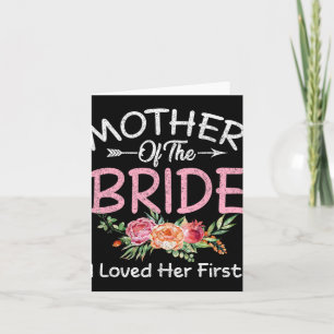 I Loved Her First Bride And Groom Mother Of The Br Card