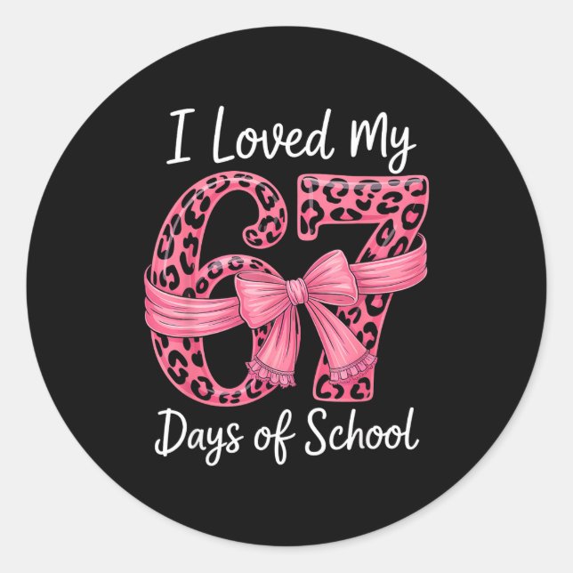 I Loved My 67 Days Of School Coquette Girls Women  Classic Round Sticker (Front)
