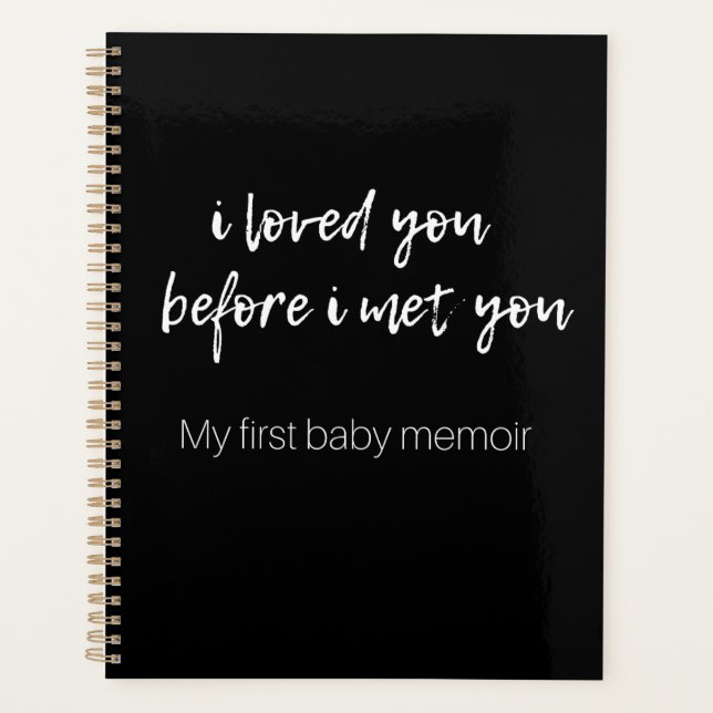 I Loved You Before I Met You: My First Baby Memoir Planner (Front)