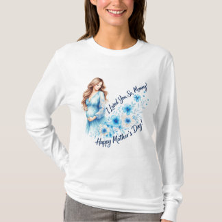 “I Loved You So, Mommy” – Elegant Mother’s Day Flo T-Shirt