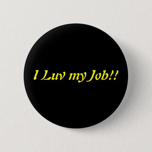 I Luv my Job 6 Cm Round Badge (Front)