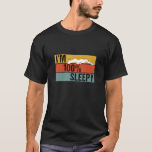 I M 100 Percent Sleepy Cat Lazy Joke T-Shirt