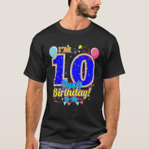 I m 10 Happy Birthday to me 10th Birthday T Shirt