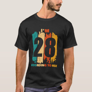 I m 28 According to Hex 40th Birthday Math Teacher T-Shirt