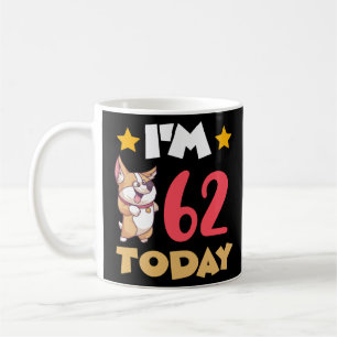I m 62 Today  Coffee Mug