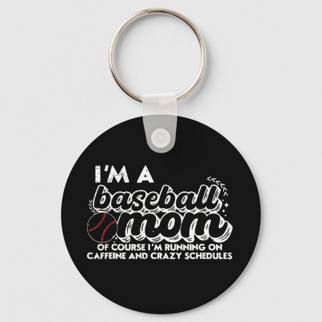 I’m A Baseball Mum Of Course I’m Running On Caffei Key Ring (Front)