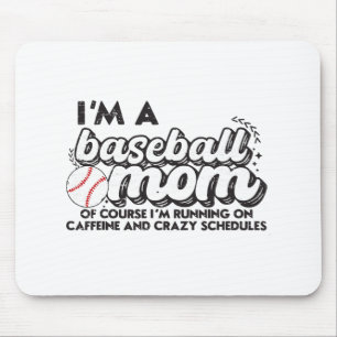 I’m A Baseball Mum Of Course I’m Running On Caffei Mouse Pad