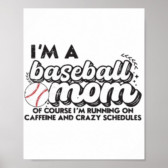 I’m A Baseball Mum Of Course I’m Running On Caffei Poster (Front)