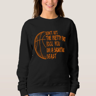 I m A Basketball Beast Basketball Basketball Pla Sweatshirt
