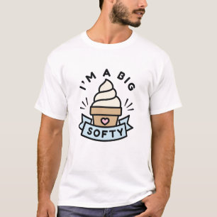 I’m A Big Softy T-Shirt