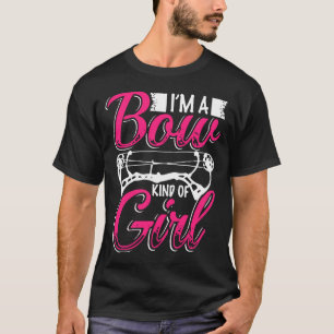 I M A Bow Kind Of Girl Archery Bow Hunting Novelty T-Shirt