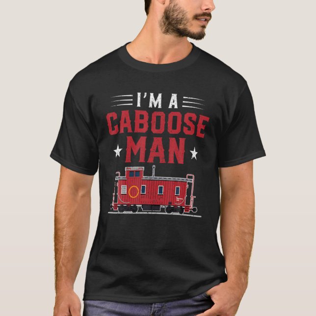 I m A Caboose Man Hobbyist Model Train T Shirt (Front)