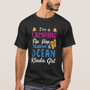 I m a Camping Flip Flops and Ocean Kinda Girl T-Shirt