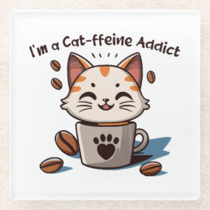 I m a Cat-ffeine Addict Glass Coaster