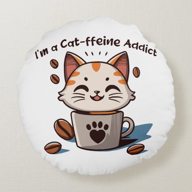 I m a Cat-ffeine Addict Round Cushion (Back)