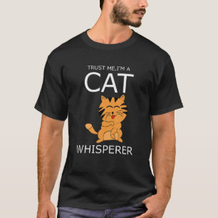 i m A Cat Whisperer T Shirt