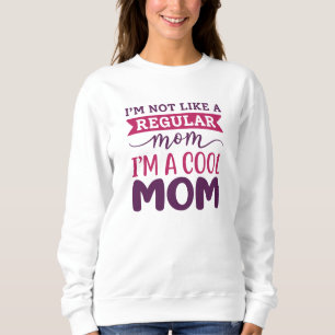 I’m A Cool Mom Sweatshirt